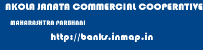 AKOLA JANATA COMMERCIAL COOPERATIVE BANK  MAHARASHTRA PARBHANI    banks information 